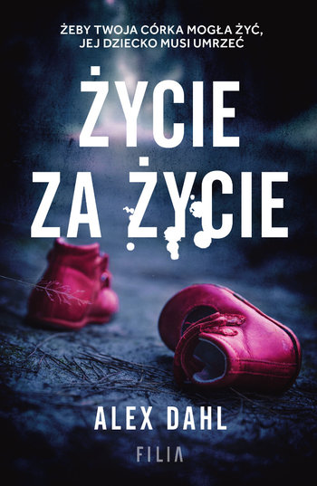 Alex.Dahl-Zycie.za.zycie_2020.eBook.PL.epub.mobi.pdf.azw3-prot - okladka.jpg