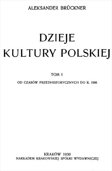 Historia Polski - Bruckner A. - Dzieje kultury polskiej T. I.JPG